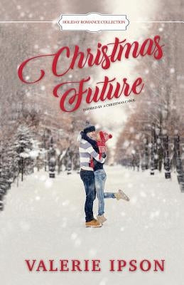 Christmas Future: Inspired by a Christmas Carol by Ipson, Valerie