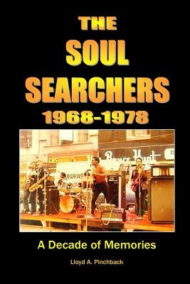 The Soul Searchers 1968-1978: A Decade of Memories by Pinchback, Lloyd a.
