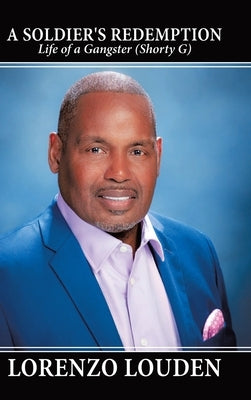 A Soldier's Redemption: Life of a Gangster (Shorty G) by Louden, Lorenzo