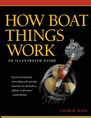 How Boat Things Work: An Illustrated Guide by Wing, Charlie