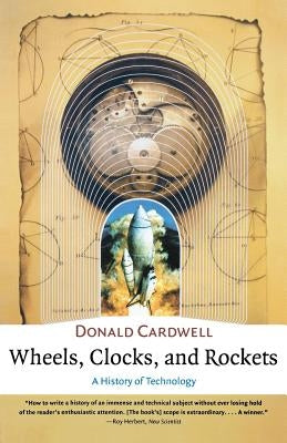 Wheels, Clocks, and Rockets by Cardwell, Donald