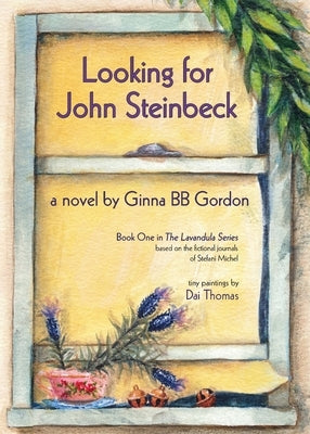 Looking for John Steinbeck - a novel: Based on the fictional journals of Stefani Michel by Gordon, Ginna Bb