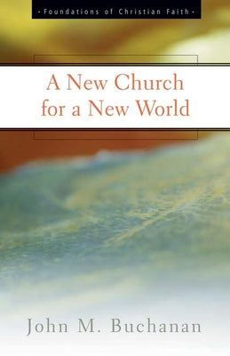 A New Church for a New World by Buchanan, John M.