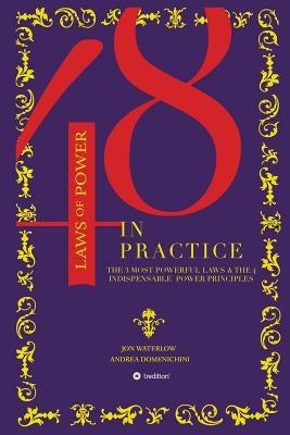 The 48 Laws of Power in Practice by Waterlow, Jon