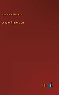 Jungfer Immergrün by Wildenbruch, Ernst Von
