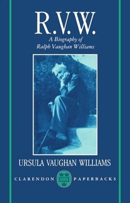 R.V.W. - A Biography of Ralph Vaughan Williams by Vaughn Williams, Ursula
