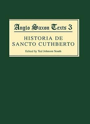 Historia de Sancto Cuthberto: A History of Saint Cuthbert and a Record of His Patrimony by Johnson South, Ted