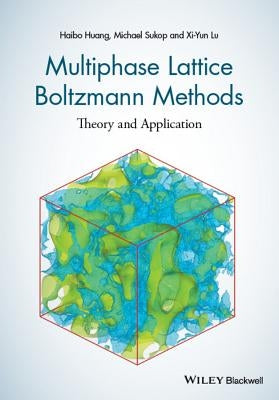 Multiphase Lattice Boltzmann Methods by Huang, Haibo
