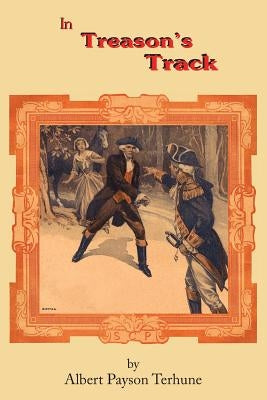 In Treason's Track by Terhune, Albert Payson