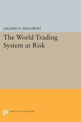 The World Trading System at Risk by Bhagwati, Jagdish N.