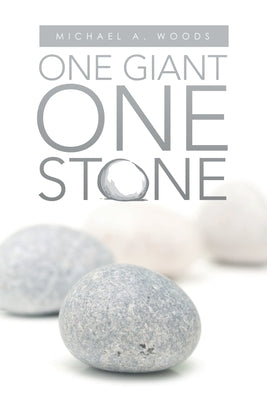 One Giant One Stone by Woods, Michael A.