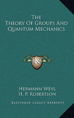 The Theory of Groups and Quantum Mechanics by Weyl, Hermann
