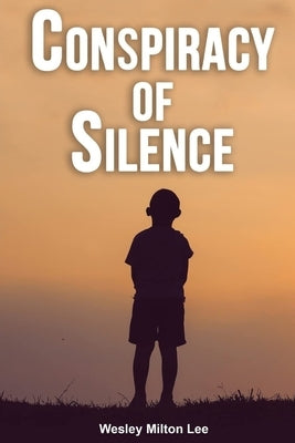 Conspiracy of Silence by Lee, Wesley Milton
