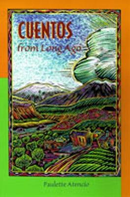 Cuentos from Long Ago by Atencio, Paulette
