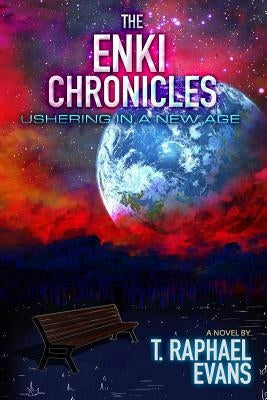 The Enki Chronicles: Ushering in a New Age by Jimenez, Alfredo