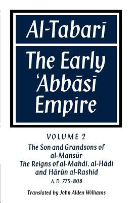 Al-̣tabarī Volume 2, the Son and Grandsons of Al-Maṇsūr: The Reigns of Al-Mahdī, Al-Hādī And Hārūn Al-Ra by Williams, John Alden