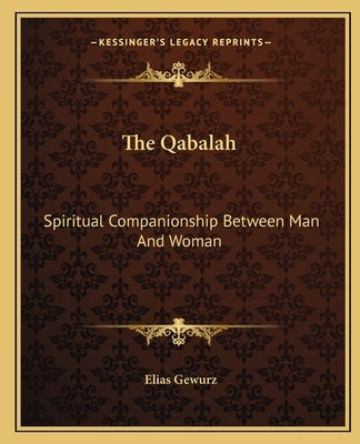 The Qabalah: Spiritual Companionship Between Man and Woman by Gewurz, Elias