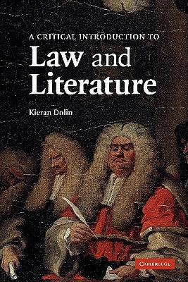 A Critical Introduction to Law and Literature by Dolin, Kieran