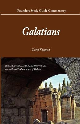 Founders Study Guide Commentary: Galatians by Vaughan, Curtis