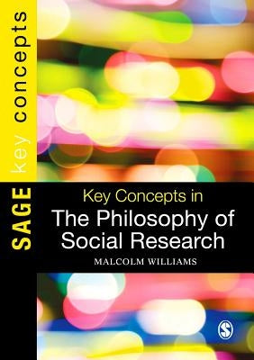 Key Concepts in the Philosophy of Social Research by Williams, Malcolm