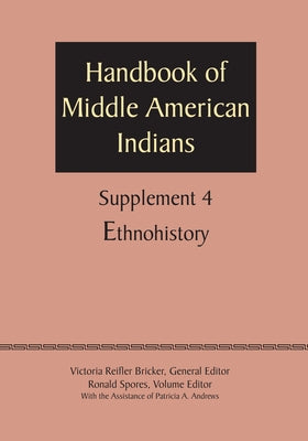 Supplement to the Handbook of Middle American Indians, Volume 4: Ethnohistory by Bricker, Victoria Reifler