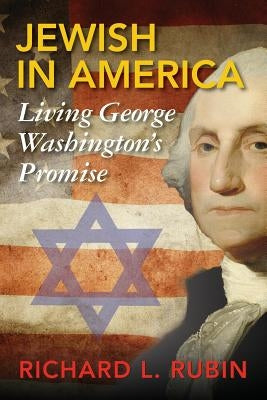 Jewish in America: Living George Washington's Promise by Rubin, Richard L.