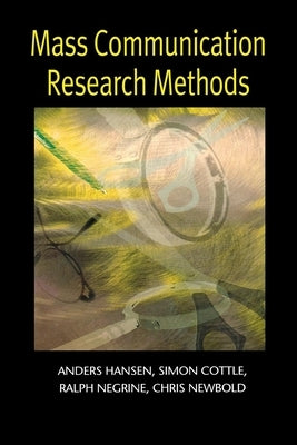 Mass Communication Research Methods by Hansen, Anders