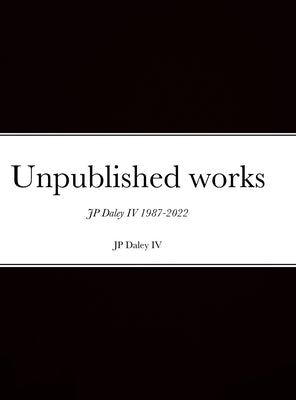 Unpublished works JP Daley 4th by Daley, John