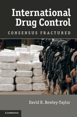 International Drug Control by Bewley-Taylor, David R.