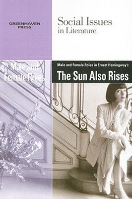 Male and Female Roles in Ernest Hemingway's the Sun Also Rises by Bryfonski, Dedria