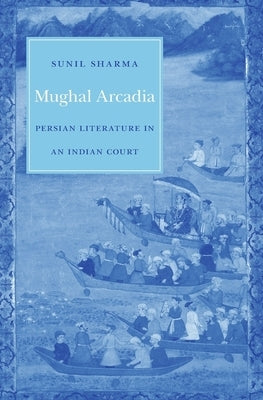 Mughal Arcadia by Sharma