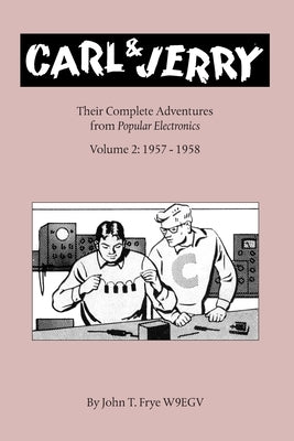 Carl & Jerry: Their Complete Adventures, Volume 2 by Frye, John T.
