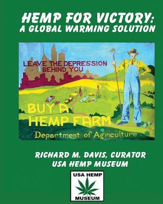 Hemp For Victory: A Global Warming Solution by Davis, Richard M.
