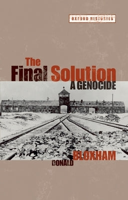 The Final Solution: A Genocide by Bloxham, Donald