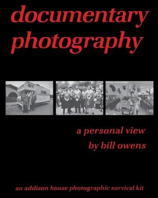 documentary photography: a personal view by Owens, Bill
