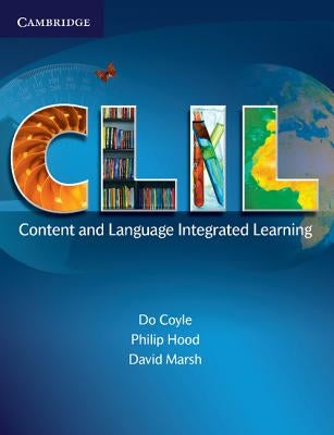 CLIL: Content and Language Integrated Learning by Coyle, Do