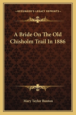 A Bride on the Old Chisholm Trail in 1886 by Bunton, Mary Taylor