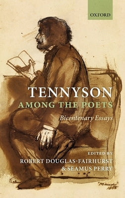 Tennyson Among the Poets: Bicentenary Essays by Douglas-Fairhurst, Robert