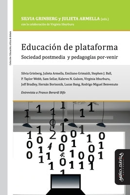Educación de plataforma: Sociedad postmedia y pedagogías por-venir by Armella, Julieta