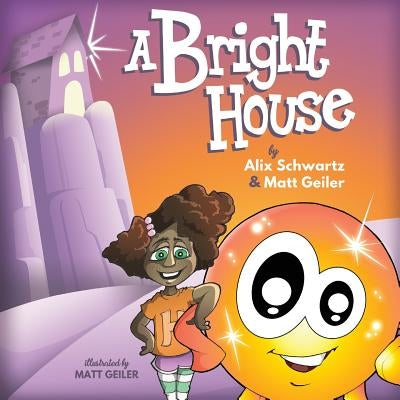 A Bright House by Schwartz, Alix