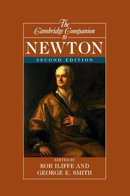 The Cambridge Companion to Newton by Iliffe, Rob
