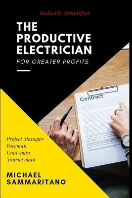 The Productive Electrician: Third Edition by Sammaritano, Michael