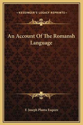 An Account of the Romansh Language by Planta Esquire, F. Joseph
