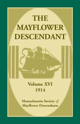The Mayflower Descendant, Volume 16, 1914 by Mass Soc of Mayflower Descendants