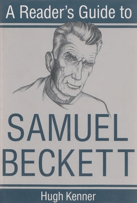 A Reader's Guide to Samuel Beckett by Kenner, Hugh