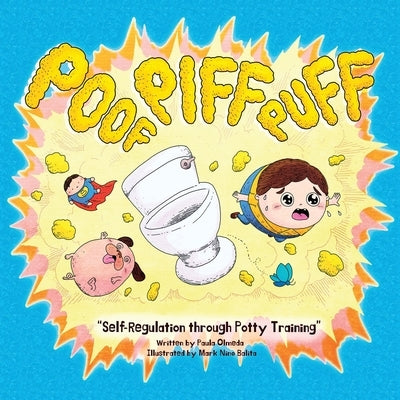 Poof Piff Puff: Self-Regulation through Potty Training; A funny emotional regulation children's book that introduces self-regulation s by Olmeda, Paula