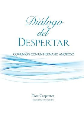 Dialogo Del Despertar: Comunion Con Un Hermano Amoroso by Joy, Sylvia