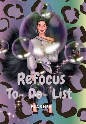 Refocus To-Do-List Planner: 99 Pages of Notes, To-Do-List Planner/ With Added Bonus Self-Care Pages by Miller, Hayde