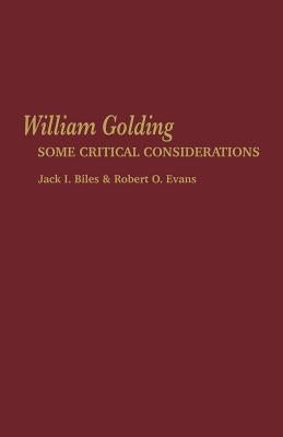 William Golding: Some Critical Considerations by Biles, Jack I.
