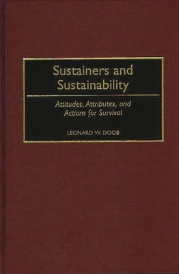 Sustainers and Sustainability: Attitudes, Attributes, and Actions for Survival by Doob, Leonard W.